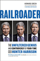 Railroader: The Unfiltered Genius and Controversy of Four-Time CEO Hunter Harrison