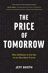 Price of Tomorrow: Why Deflation is the Key to an Abundant Future