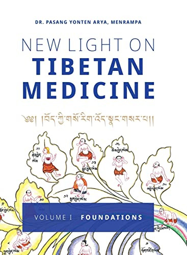 New Light on Tibetan Medicine: Volume I - Foundations