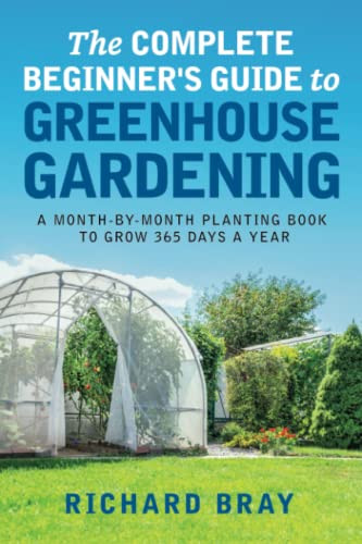Complete Beginner's Guide to Greenhouse Gardening