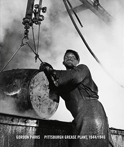 Gordon Parks: Pittsburgh Grease Plant 1944/46
