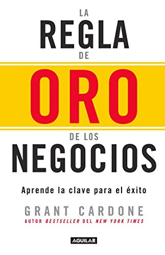 La regla de oro de los negocios - Aprende la clave del exito / The 10X Rule