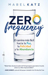 Zero Frequency: El camino mas facil hacia la paz la felicidad y la abundancia