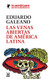 Las venas abiertas de America Latina: Edicion conmemorativa del 50 Aniversario