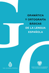 Gramatica y Ortografia basicas de la lengua espanola