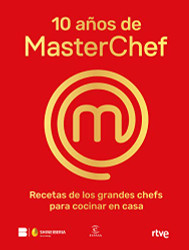 10 anos de MasterChef: Recetas de los grandes chefs para cocinar en casa