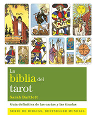 La biblia del tarot: Guia definitiva de las cartas y las tiradas