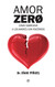 Amor Zero: Como sobrevivir a los amores psicopatas