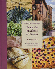 From the Markets of Tuscany: A Cookbook
