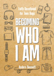 Becoming Who I Am: Faith Devotional for Teen Boys