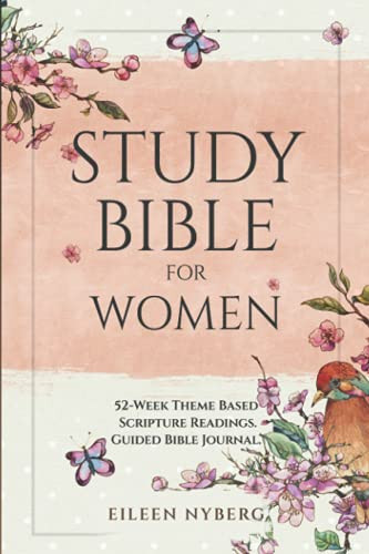 Study Bible for Women: 52-Week Theme Based Scripture Readings.