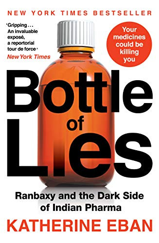 Bottles Of Lies : Ranbaxy and the Dark Side of Indian Pharma