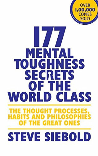 177 Mental Thoughness Secrets on The World Class Steve Siebols