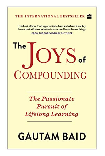 Joys Of Compounding: The Passionate Pursuit Of Lifelong Learning