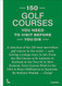 150 Golf Courses You Need to Visit Before You Die