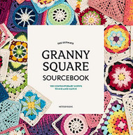 Ultimate Granny Square Sourcebook: 100 Contemporary Motifs to Mix and Match