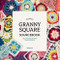 Ultimate Granny Square Sourcebook: 100 Contemporary Motifs to Mix and Match