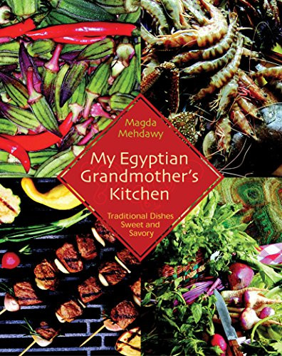 My Egyptian Grandmother's Kitchen: Traditional Dishes Sweet and Savory