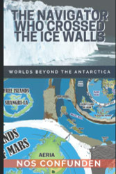 Navigator Who Crossed The Ice Walls: Worlds Beyond The Antarctica