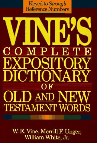 Vine's Complete Expository Dictionary of Old and New Testament Words