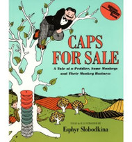 Caps for Sale: A Tale of a Peddler Some Monkeys and Their Monkey Business