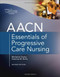 Aacn Essentials Of Progressive Care Nursing