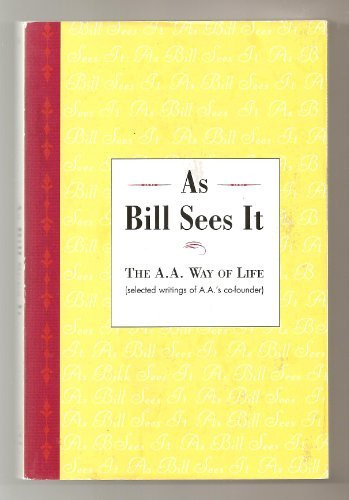 As Bill Sees It: The A.A. Way of Life