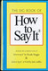 Big Book Of How To Say It The