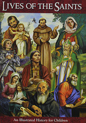 Lives of the Saints an Illustrated History for Children