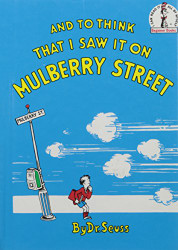 And to Think That I Saw It On Mulberry Street. *Beginner Books/