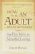 How to Be an Adult in Relationships: The 5 Keys to Mindful Loving