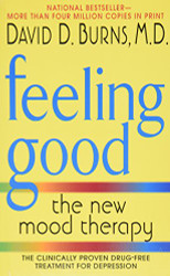 David D. M.D. Burns Feeling Good: The New Mood Therapy