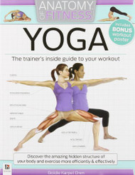 Anatomy of Fitness: YOGA - The Trainer's Inside Guide to your Workout