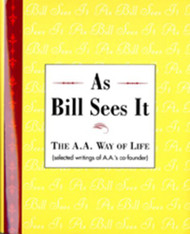 As Bill Sees It (The A. A. Way of Life)