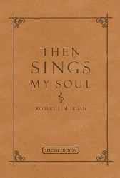 Then Sings My Soul: 150 Of the World's Greatest Hymn Stories
