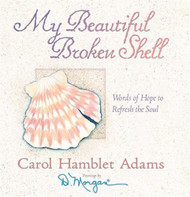 By Carol Hamblet Adams - My Beautiful Broken Shell