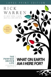 Purpose Driven Life: What on Earth Am I Here For? by Rick Warren