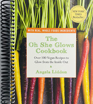 Oh She Glows Cookbook: Over 100 Vegan Recipes to Glow from the Inside Out