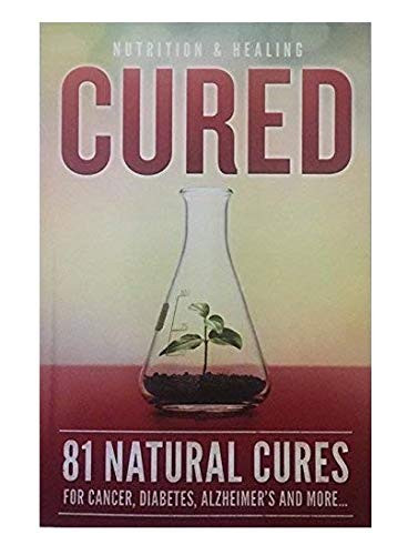 Cured 81 Natural Cures For Cancer Diabetes Alzheimer's and more