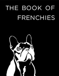 Book of Frenchies - French Bulldog Book