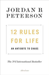 12 Rules for Life An Antidote to Chaos