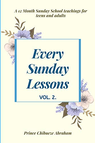 Every Sunday Lessons: A 12 Month Sunday School Teachings for Teens and Adults