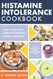 Histamine Intolerance Cookbook