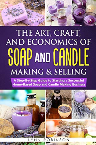 Art Craft and Economics of Soap and Candle Making and Selling