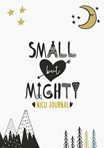 Small But Mighty Nicu Journal: 90 Day Nicu Diary for Nicu Moms And