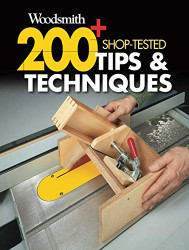 200+ Shop-Tested Tips & Techniques: Time-saving Ways to Work Safer