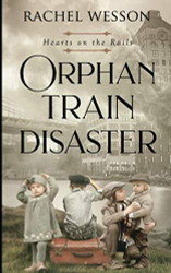Orphan Train Disaster: The Orphan Train Series