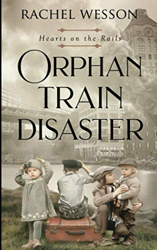 Orphan Train Disaster: The Orphan Train Series