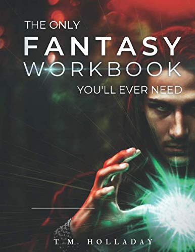 Only Fantasy Workbook You'll Ever Need: Your New Magic System Bible