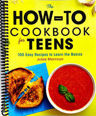 How-To Cookbook for Teens: 100 Easy Recipes to Learn the Basics